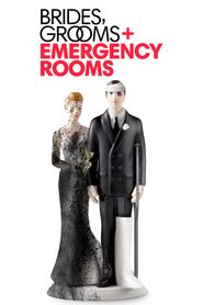  Brides, Grooms and Emergency Rooms Poster